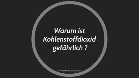 Warum ist Kohlenstoffdioxid gefährlich by Luca Lehmann on Prezi