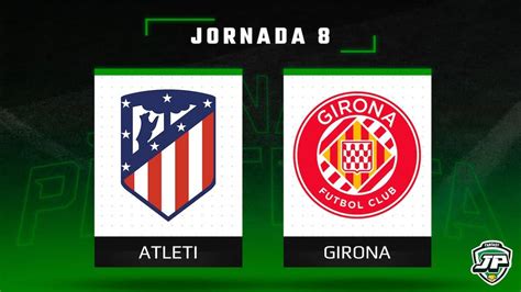 Atl Tico Girona Alineaciones Probables Jornada Biwenger Y Comunio