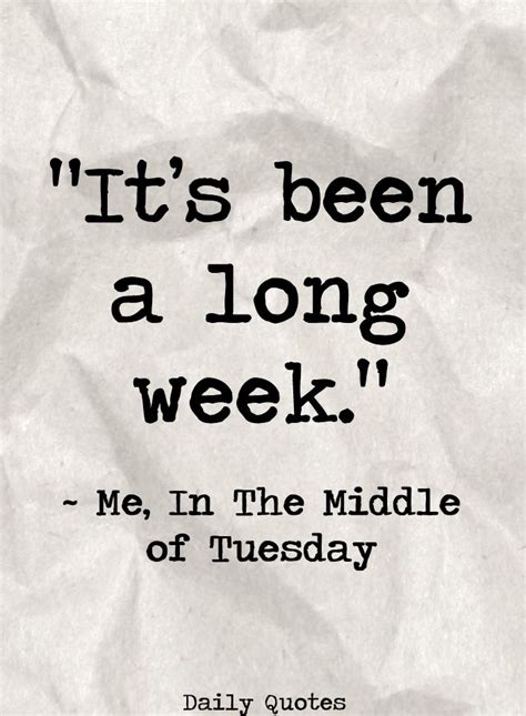 It S Been A Long Week Me In The Middle Of Tuesday Daily Quotes