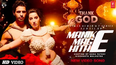 Thank God Song Nora Fatehi Manike Mage Hithe Thank God Sidharth