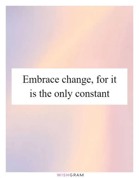 Embrace Change For It Is The Only Constant Messages Wishes