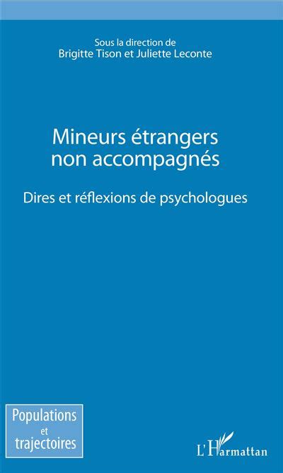 Mineurs Trangers Non Accompagn S Dires Et R Flexions Des Psychologues