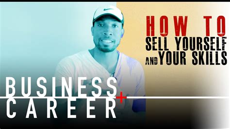 How To Sell Yourself And Your Skills Effectively Business And Career