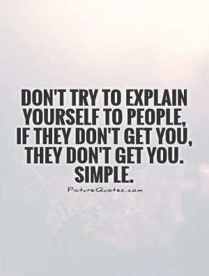 Dont Explain Yourself Quotes. QuotesGram