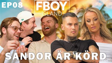 SANDOR HAR FLICKVÄN HEMMA FBOY ISLAND AVSNITT 8 YouTube