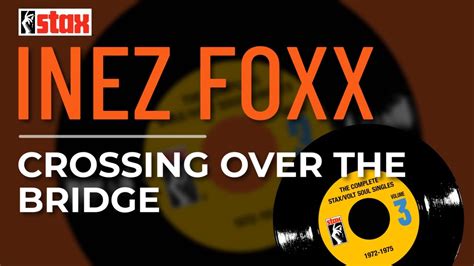 Inez Foxx Crossing Over The Bridge Official Audio Youtube