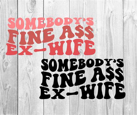 Somebodys Fine Ass Ex Wife Svg Motivational Svg Mom Etsy Polska