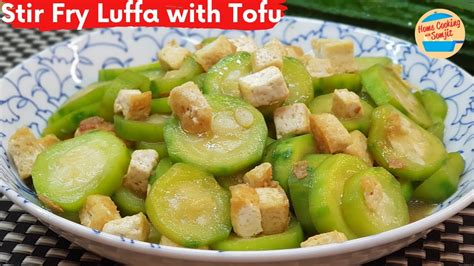 Simple And Easy Stir Fry Luffa With Tofu Chinese Style Vegetarian Recipe Youtube