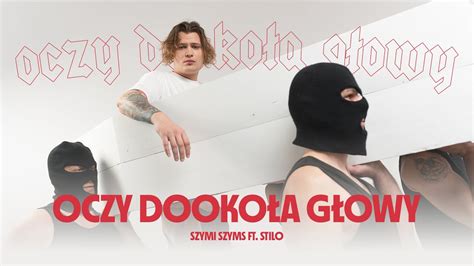 Szymi Szyms ft Stilo Oczy dookoła głowy YouTube