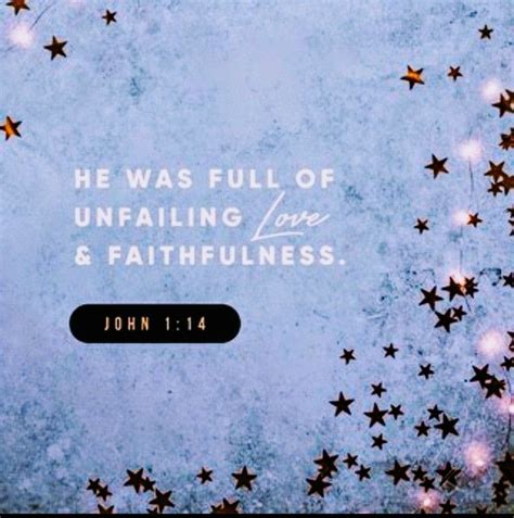 He Was Full Of Unfailing Love And Faithfulness Jesus ♡ Jean 1 La