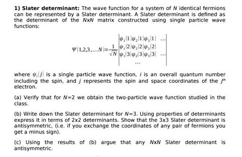 Solved 1) Slater determinant: The wave function for a system | Chegg.com