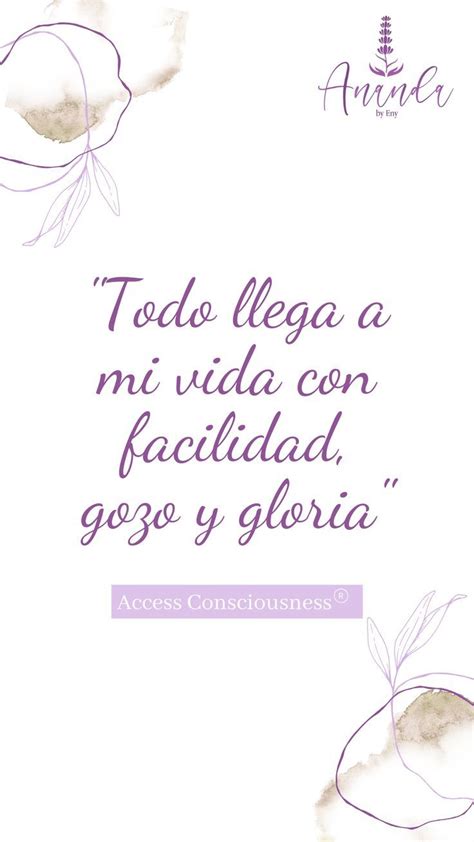 Todo Llega A Mi Vida Con Facilidad Gozo Y Gloria Frases