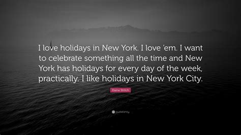 Elaine Stritch Quote I Love Holidays In New York I Love Em I Want