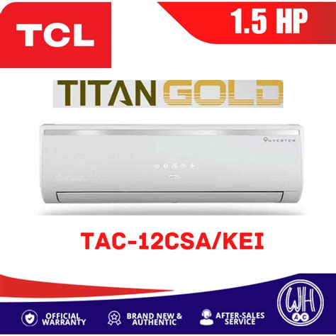 TCL Titan Gold 1 5hp Split Type Inverter Aircon TAC 12CSA KEI Lazada PH