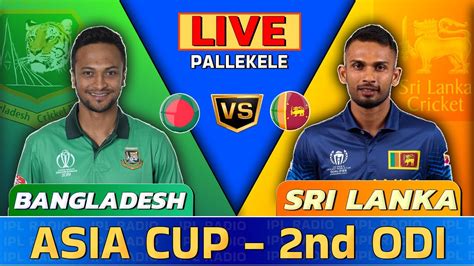 Bangladesh Vs Sri Lanka Asia Cup Live BAN Vs SL 2nd Match Asia Cup