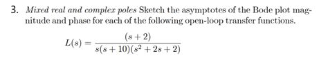 Solved Mixed Real And Complex Poles Sketch The Asymptotes Chegg