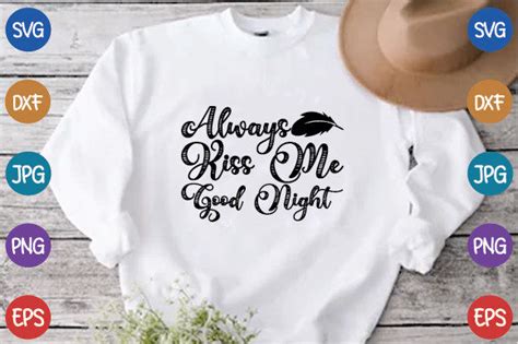 Always Kiss Me Good Night Svg Designs Graphics