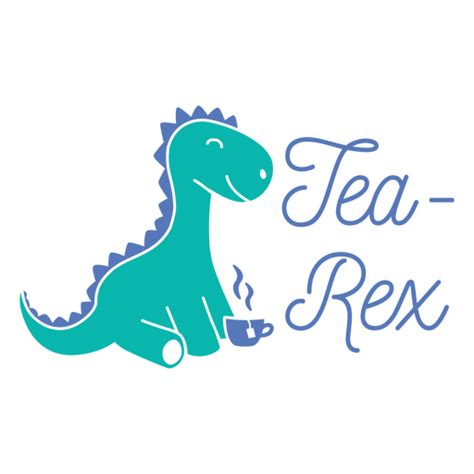 Diseño PNG Y SVG De Divertida Insignia De Cita De Tea Rex Para Camisetas