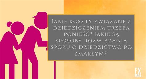 Zachowek Nabycie Spadku Oraz Niezgodno Dziedziczenia Jakie Koszty