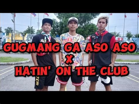 GUGMANG GA ASO ASO X HATIN ON THE CLUB TIKTOK MASHUP DJ ROWEL REMIX