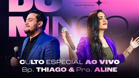 Culto Ao Vivo Bispo Thiago E Pastora Aline Garcia Youtube