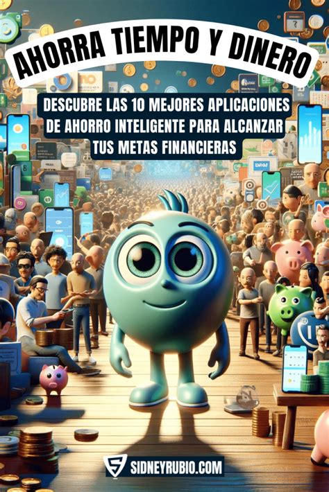 Ahorra Tiempo Y Dinero Descubre Las 10 Mejores Aplicaciones De Ahorro