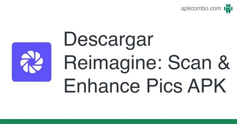 Descargar Reimagine Scan Enhance Pics Apk Ltima Versi N