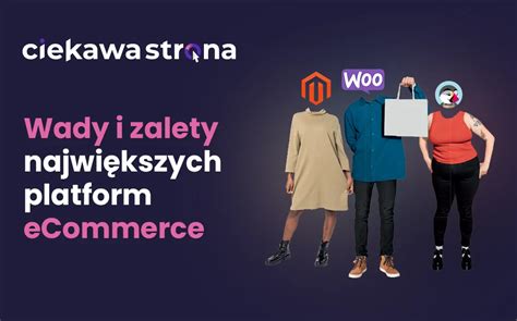 Którą platformę ecommerce wybrać Ciekawa Strona