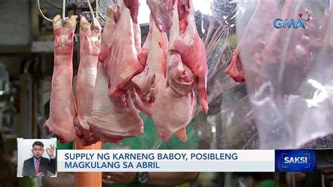 Supply Ng Karneng Baboy Posibleng Magkulang Sa Abril Saksi Youtube