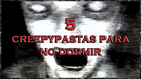 5 Creepypastas Para No Dormir Final De Temporada Loquendo 1 Hora De Creepypastas Clasicas