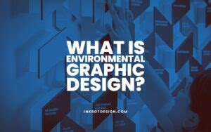 What Is Environmental Graphic Design? Explained In 2022