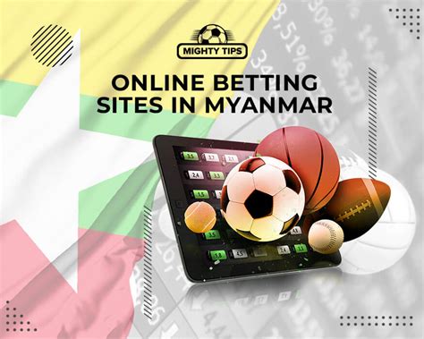 Online Betting Sites In Myanmar Burma Sports Betting Myanmar Burma