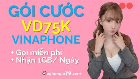 Gói VD75K Vinaphone gói mạng 1 GB 1 ngày rẻ nhất 2023