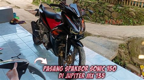 Pasang Spakbor Sonic Di Jupiter Mx Youtube