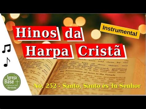 Harpa Crist Hc Santo Santo S Tu Senhor Igb Igreja Base