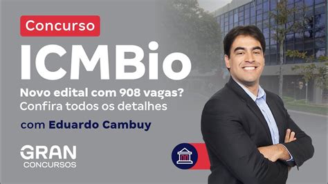 Concurso ICMBio Novo Edital 908 Vagas Confira Todos Os Detalhes