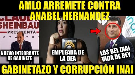 Amlo Arremete Contra Anabel Hern Ndez Y Lazaro Cardenas Nvo Miembro Del