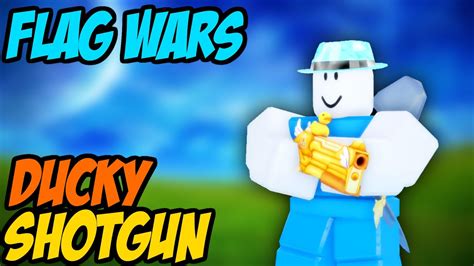 SHOWCASING The DUCKY SHOTGUN In Roblox FLAG WARS YouTube