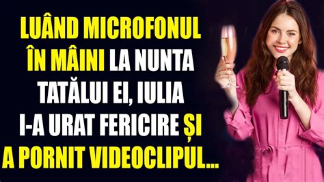 Lu Nd Microfonul N M Ini La Nunta Tat Lui Ei Iulia I A Urat Fericire