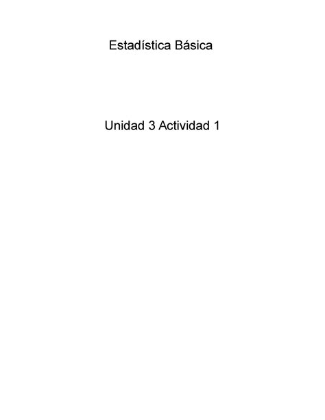 339121954 EBA U3 A1 Tarea Estadística Básica Unidad 3 Actividad 1