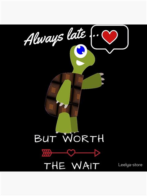 Turtle Design With Quote Always Late But Worth The Wait Poster For