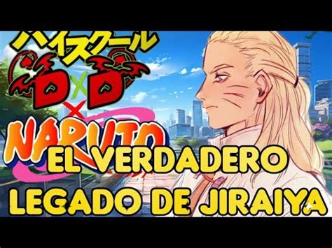 El Verdadero Legado De Jiraiya Naruto X DXD Capitulo 14 YouTube