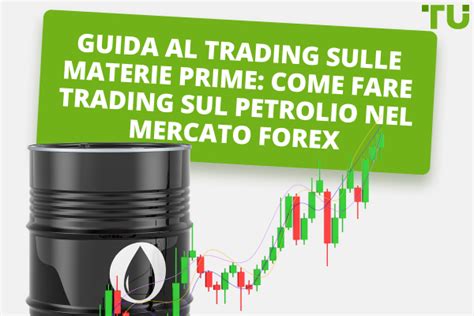 Che Cos Il Forex Oil Trading E Come Fare Trading Sul Greggio