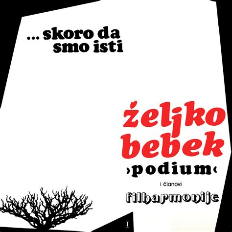 Željko Bebek Skoro Da Smo Isti Lyrics And Tracklist Genius