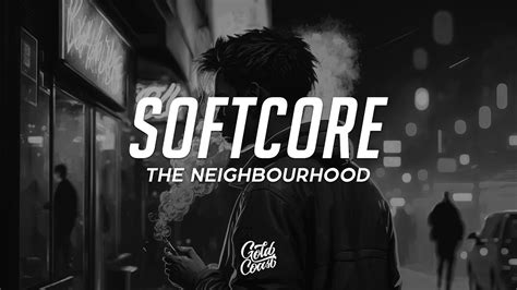 The Neighbourhood Softcore Lyrics Youtube