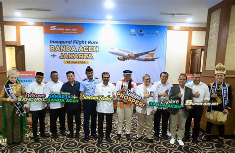 Resmi Buka Rute Ke Aceh Super Air Jet Diharapkan Dapat Promosikan