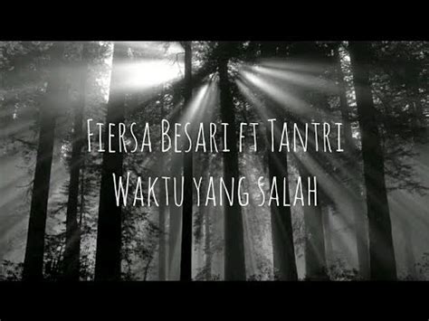 Waktu Yang Salah Fiersa Besari Ft Tantri Lyrics Youtube