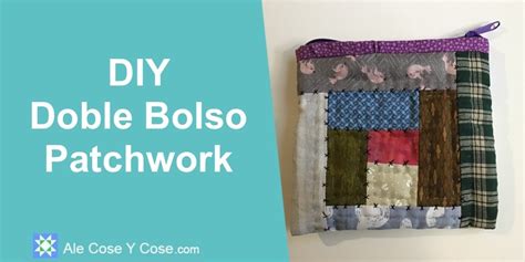 Doble Bolso Patchwork Tutorial Paso A Paso