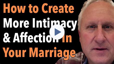 How To Create More Intimacy And Affection In Your Marriage