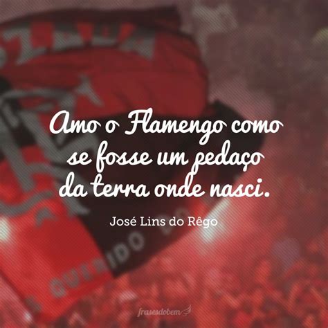 Frases Do Flamengo Para Explodir De Amor Pelo Meng O